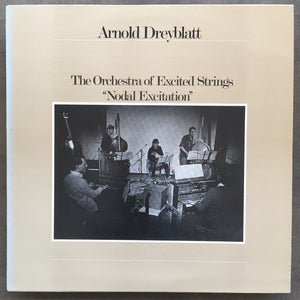 Arnold Dreyblatt, The Orchestra Of Excited Strings – Nodal Excitation