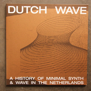 Various ‎– Dutch Wave - A History Of Minimal Synth & Wave In The Netherlands